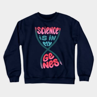 Science is in my genes Crewneck Sweatshirt